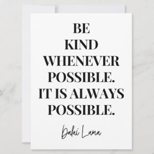 Be kind whenever possible. It is always possible   Card