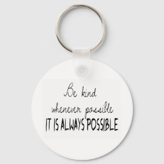 Be kind whenever possible key ring