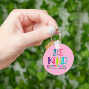 Be Kind Whenever Possible Key Ring