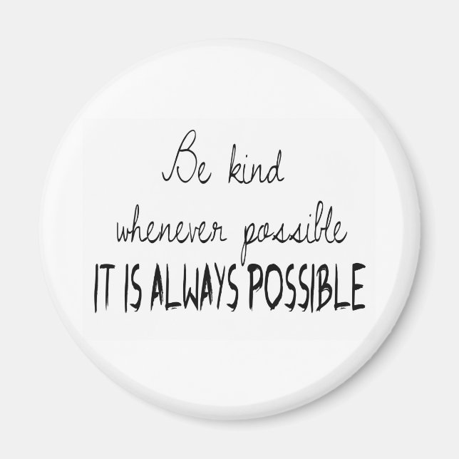 Be kind whenever possible magnet (Front)
