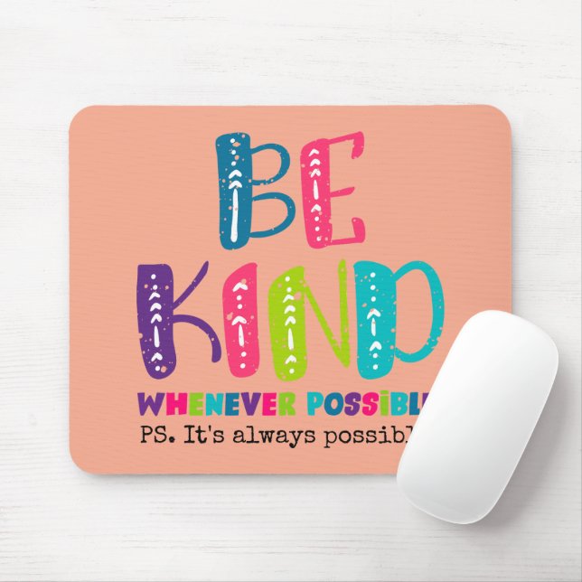 Be Kind Whenever Possible Mouse Pad (With Mouse)