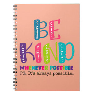 Be Kind Whenever Possible Notebook