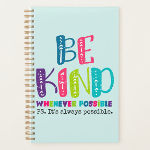 Be Kind Whenever Possible Planner