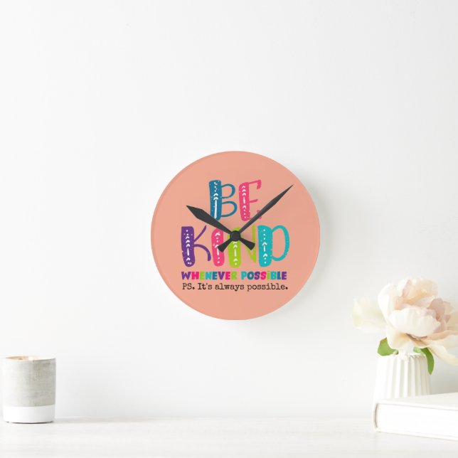 Be Kind Whenever Possible Round Clock (Home)