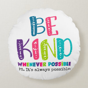 Be Kind Whenever Possible Round Cushion