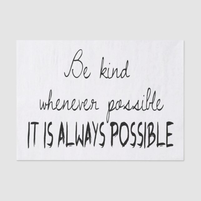 Be kind whenever possible tissue paper (Front)
