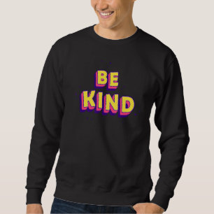 Be Kind Women & Men Cute &  Inspirational Graphic Sweatshirt