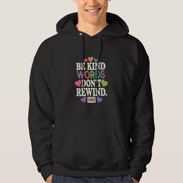 Be Kind Words Don't Rewind Funny Hoodie (Front)