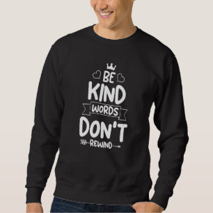 Be kind words don't rewind Unity Day Stop Bullying Sweatshirt