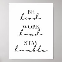 Be Kind, Work Hard, Stay Humble