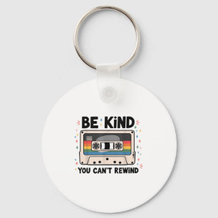 Be Kind You Can't Rewind Funny Vintage  Key Ring