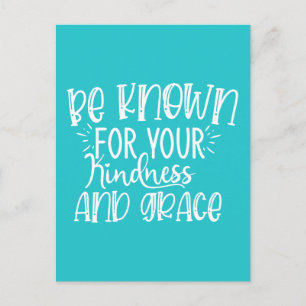 Be Known for Your Kindness and Grace Postcard