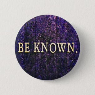 Be Known. Motivational Inspirational Purple Blue 6 Cm Round Badge