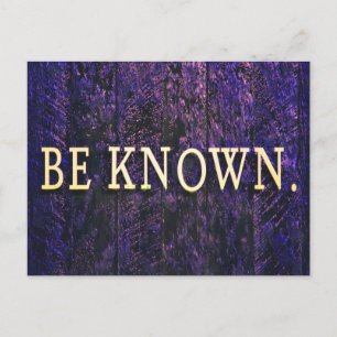 Be Known. Motivational Inspirational Purple Blue Postcard