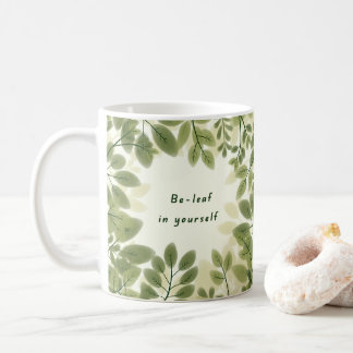 Be Leaf in Yourself Mug