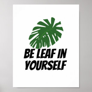 Be Leaf In Yourself Poster