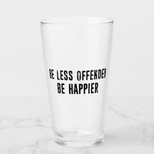 Be Less Offended Be Happier Glass