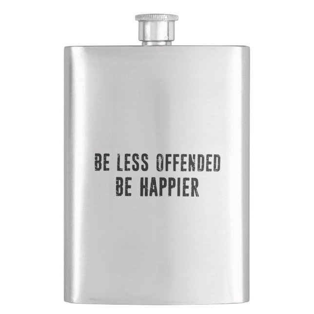 Be Less Offended Be Happier Hip Flask (Front)