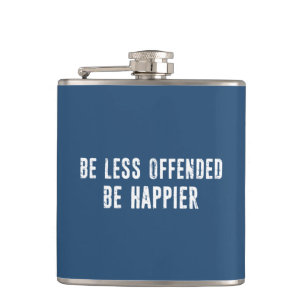 Be Less Offended Be Happier Hip Flask