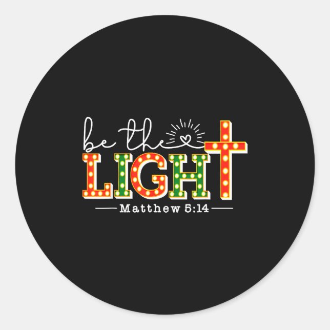 Be Light Christmas Christian Lights Matthew 5_14 B Classic Round Sticker (Front)