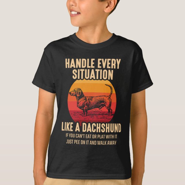 Be like a Dachshund Sarcastic Wiener Dog owner T-Shirt (Front)