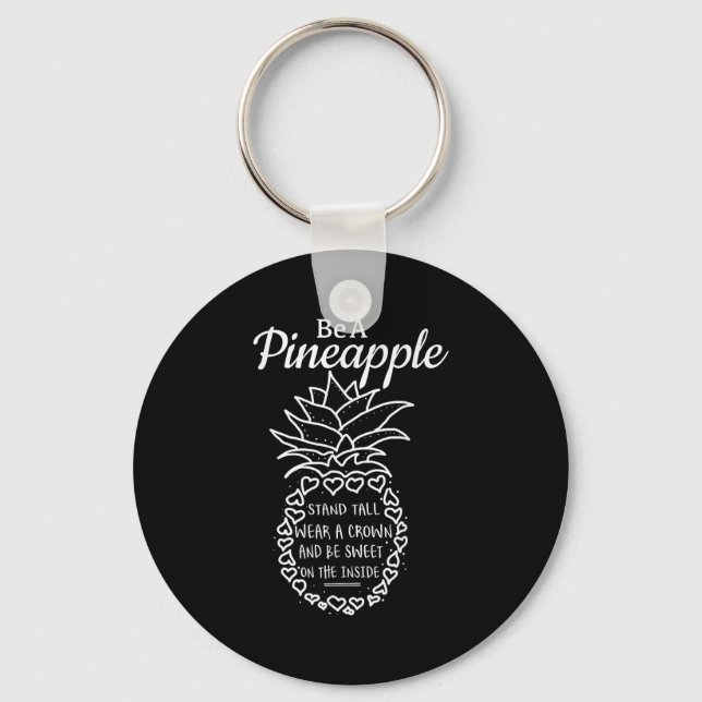 Be Like A Pineapple Fun Quote Graphic  Key Ring (Front)
