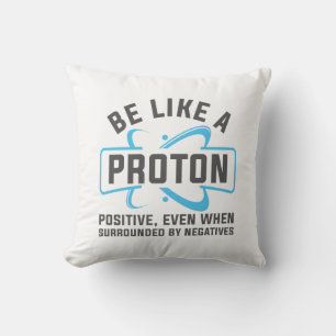 Be Like A Proton Cushion