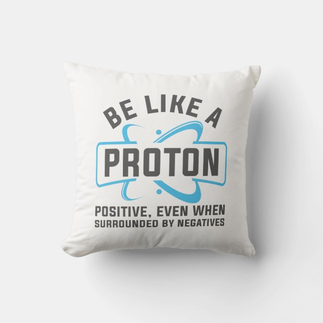 Be Like A Proton Cushion (Front)