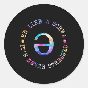 Be Like A Schwa Its Never Stressed Language Teache Classic Round Sticker