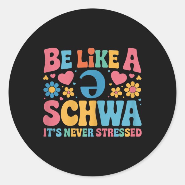 Be Like A Schwa Its Never Stressed Science Of Read Classic Round Sticker (Front)