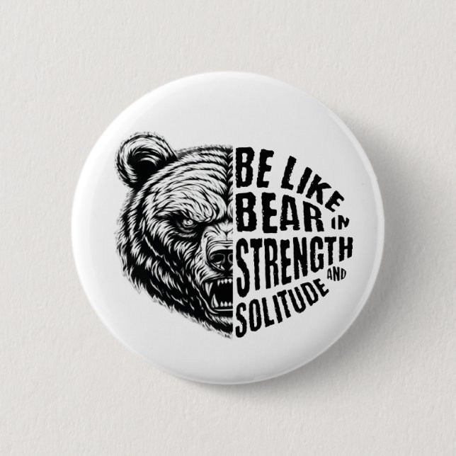 Be Like Bear In Strength and Solitude 6 Cm Round Badge (Front)
