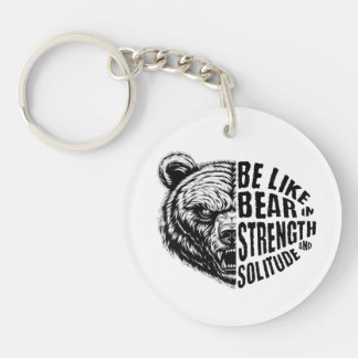 Be Like Bear In Strength and Solitude Key Ring