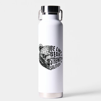 Be Like Bear In Strength and Solitude Water Bottle