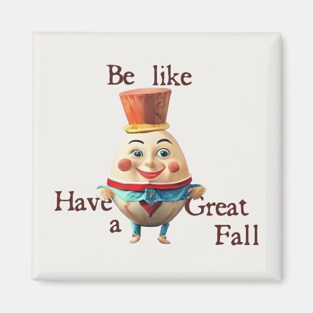Be Like Humpty Magnet (Front)