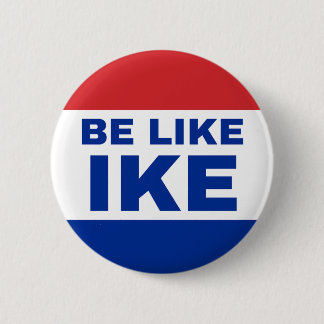 Be Like Ike. Authentic '20s Cry for Help. 6 Cm Round Badge