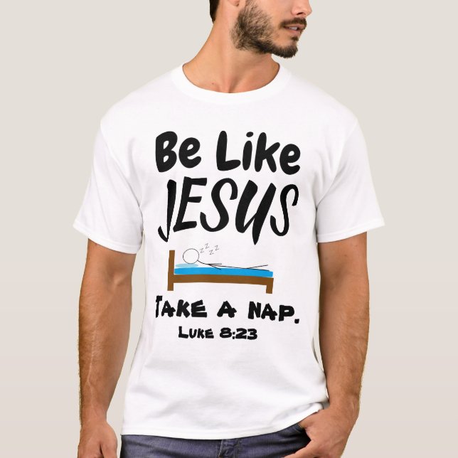 Be Like Jesus Take a Nap T-Shirt (Front)