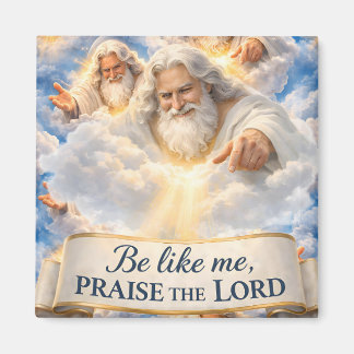 Be like me praise the Lord Square premium sticker Magnet