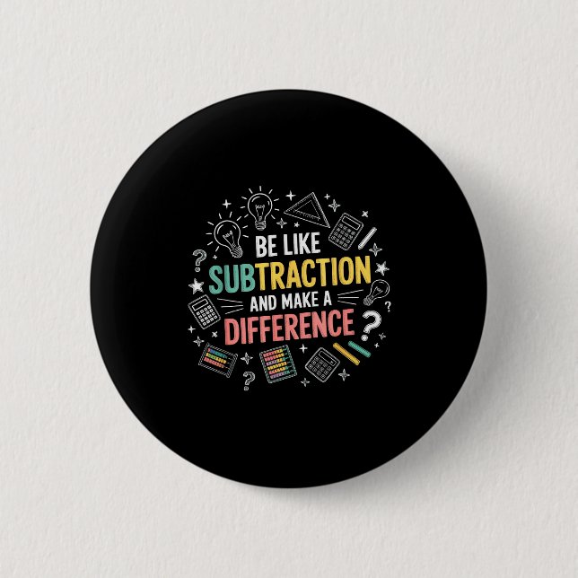 Be Like Subtraction And Make A Difference Funny Ma 6 Cm Round Badge (Front)