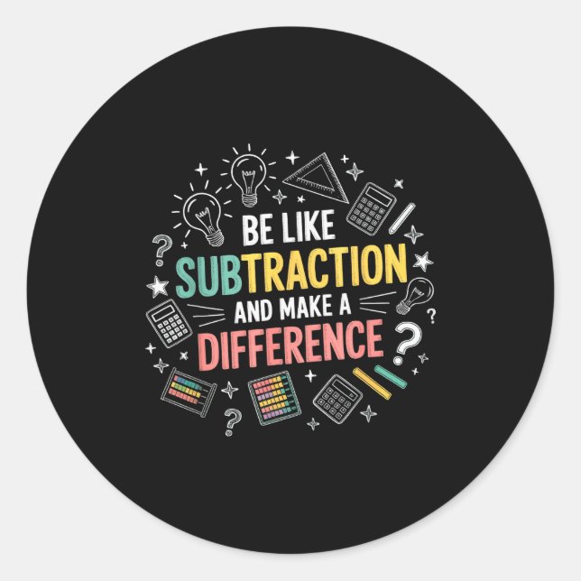 Be Like Subtraction And Make A Difference Funny Ma Classic Round Sticker (Front)