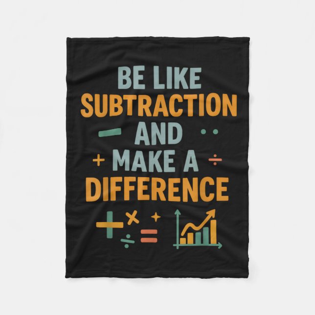Be Like Subtraction And Make A Difference Funny Ma Fleece Blanket (Front)