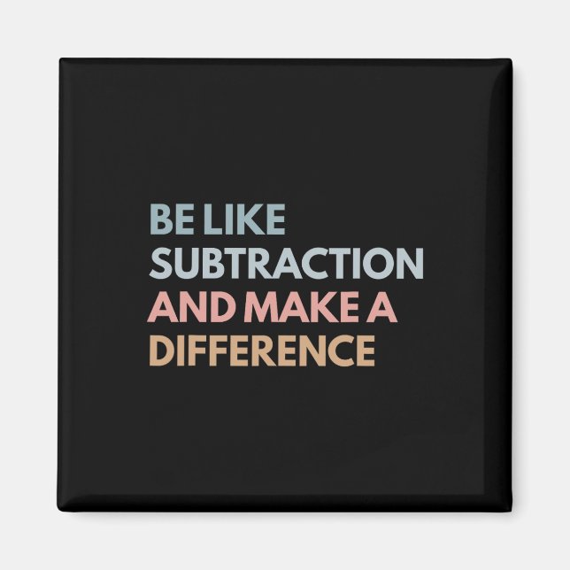 Be Like Subtraction And Make A Difference Funny Ma Magnet (Front)