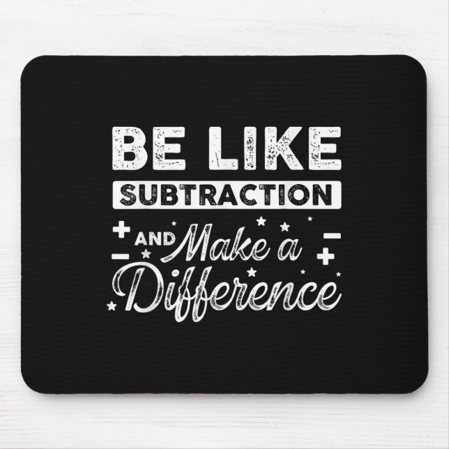 Be Like Subtraction And Make A Difference Funny Ma Mouse Pad (Front)