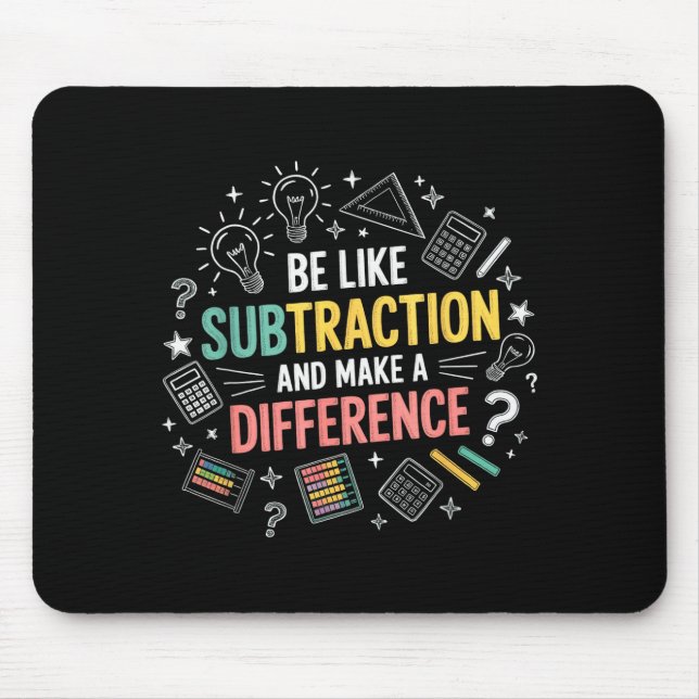 Be Like Subtraction And Make A Difference Funny Ma Mouse Pad (Front)