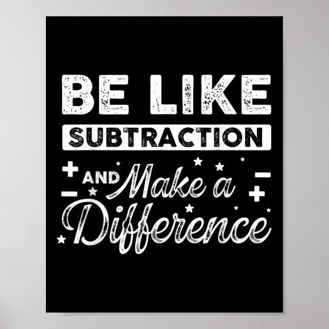 Be Like Subtraction And Make A Difference Funny Ma Poster (Front)