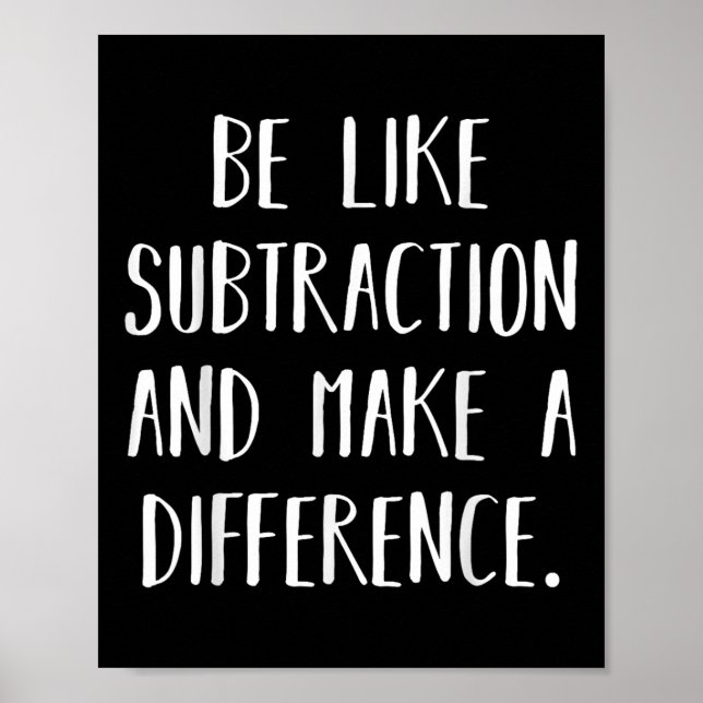 Be Like Subtraction And Make A Difference Funny Ma Poster (Front)