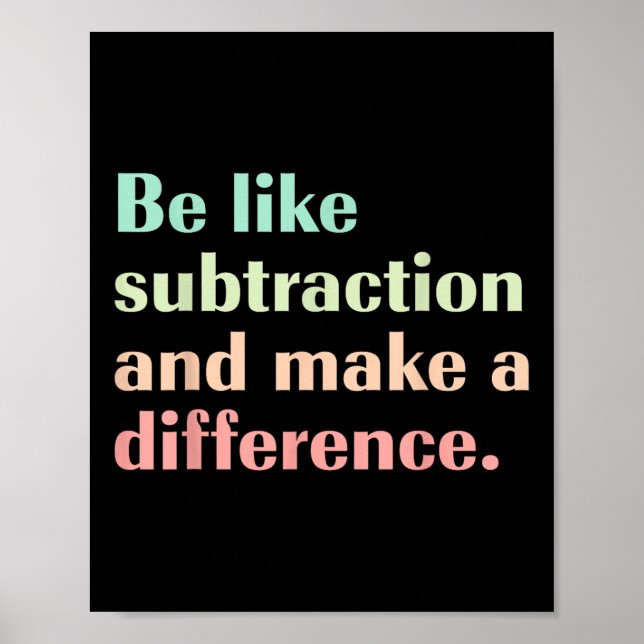 Be Like Subtraction And Make A Difference Funny Ma Poster (Front)