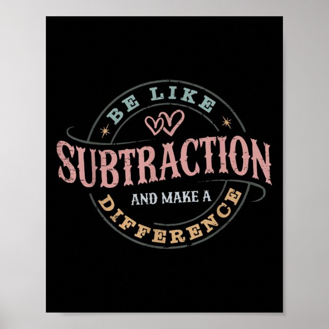Be Like Subtraction And Make A Difference Funny Ma Poster (Front)
