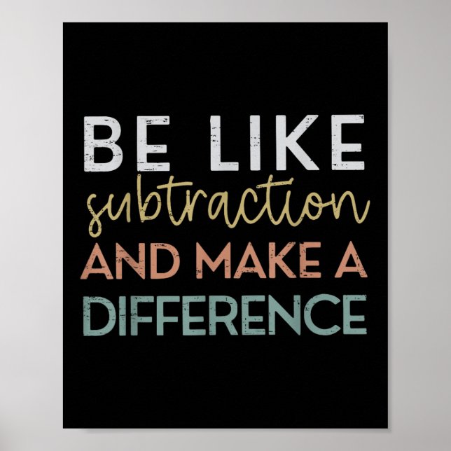 Be Like Subtraction And Make A Difference Funny Ma Poster (Front)