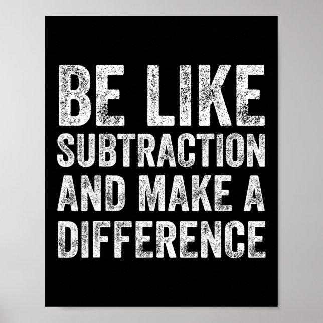 Be Like Subtraction And Make A Difference Math Tea Poster (Front)