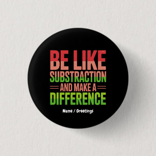 Be Like Subtraction And Make A Difference Teacher 3 Cm Round Badge